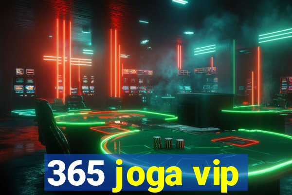 365 joga vip